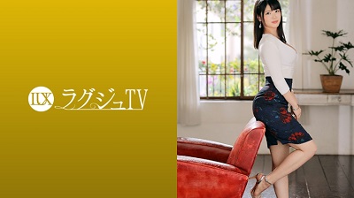 259LUXU-1235 ラグジュTV 1222 上品な美しさを持つ女性経営者がAV出演！豊満でたわわに実る胸に、愛液が滴る秘所を優しく責められ、久々の快楽にヨガる彼女に興奮すること間違いなし！！ 折坂麻衣子 29歳 経営者